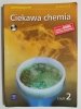CIEKAWA CHEMIA. PODRĘCZNIK CZĘŚĆ 2 - Hanna Gulińska 2009